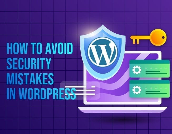 6 WordPress Security Mistakes to Avoid 6 How to avoid security mistakes in wordpress