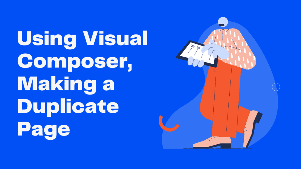 Process (2 Minutes) of Creating a Duplicate Page OR Post in WordPress 4 Using Visual Composer, Making a Duplicate Page