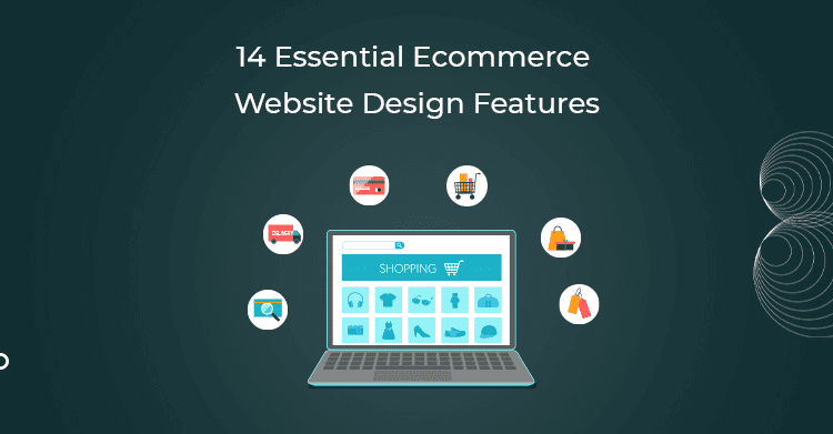 14 Essential Ecommerce Website Design Features