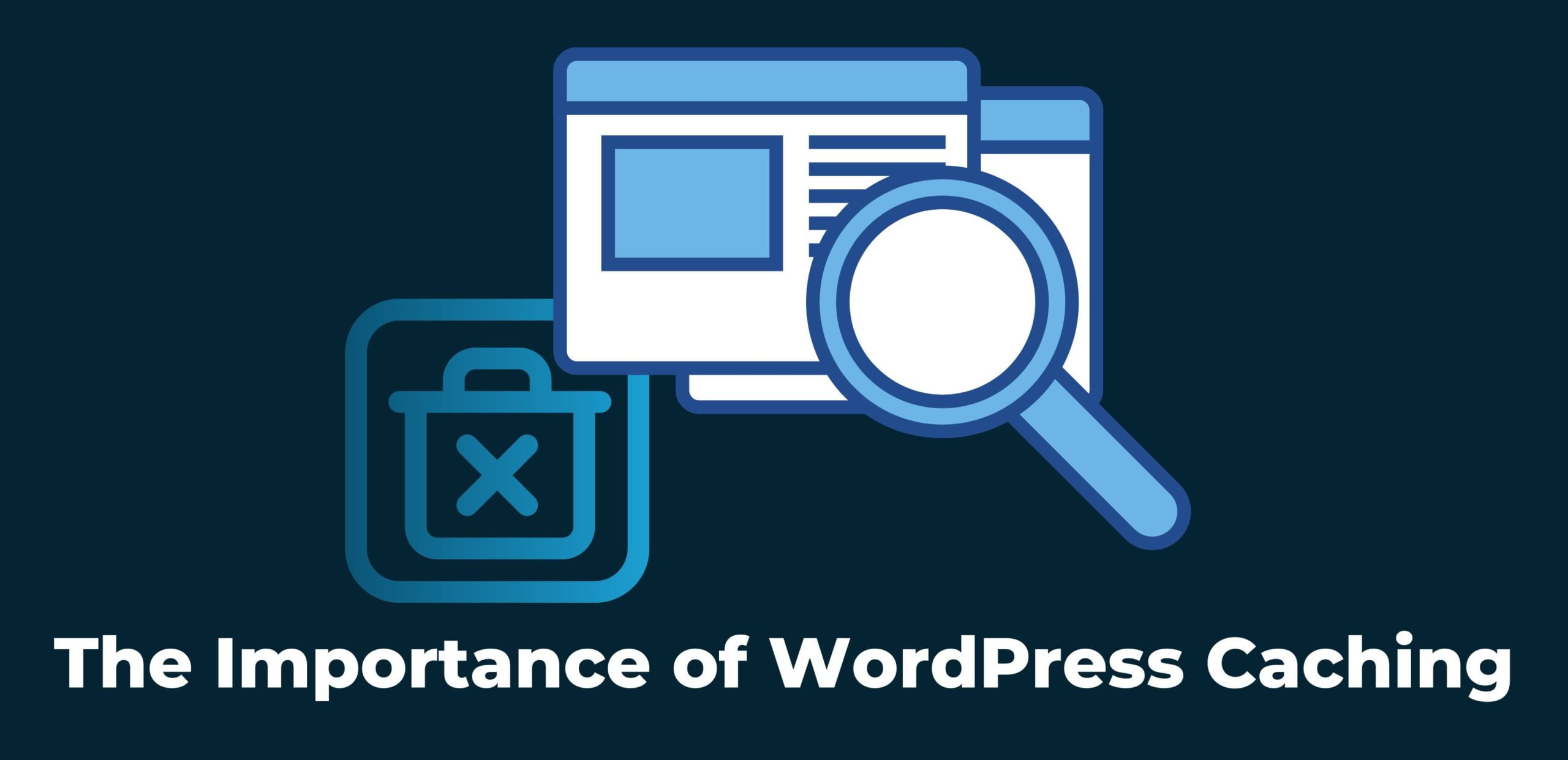 The Importance of WordPress Caching 1 WordPress Caching