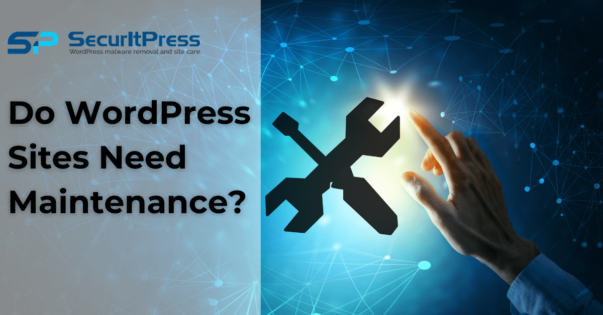 Do WordPress Sites Need Maintenance? 1 Do wordpress sites need maintenance?