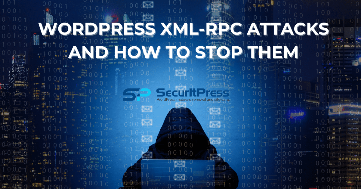Understanding WordPress XML-RPC Attacks and How to Stop Them 1 WordPress XML-RPC attacks