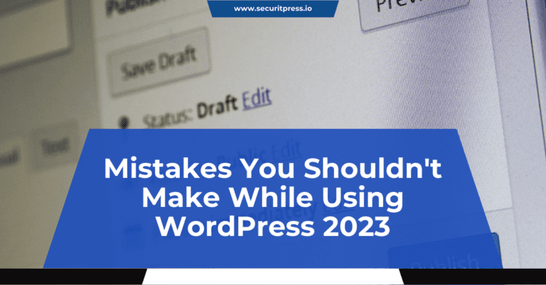 Mistakes You Shouldn't Make While Using WordPress 2023 1 wordpress 2023