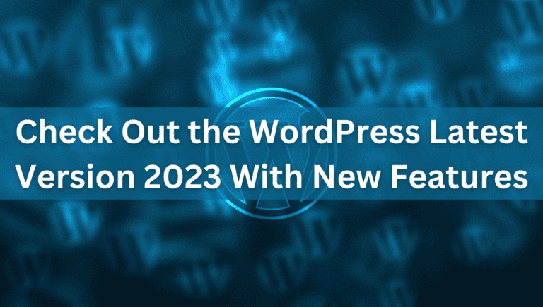 Check Out the WordPress Latest Version 2023 With New Features 7 Check out the latest version of WordPress with new features in 2023.